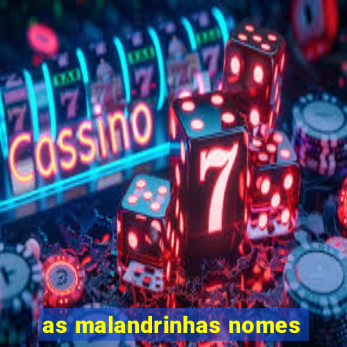 as malandrinhas nomes